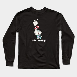 LOSE ENERGY :( Long Sleeve T-Shirt